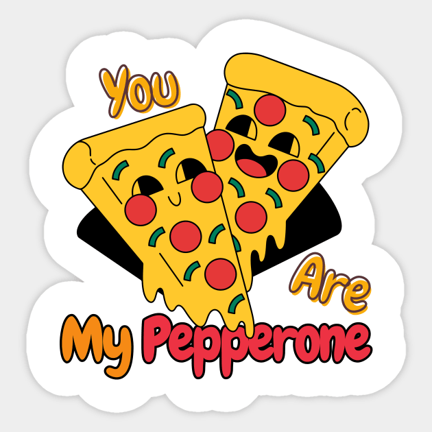 You are my pepperone Addicted to pizza for pizza lover Sticker by TeeCharm Creations